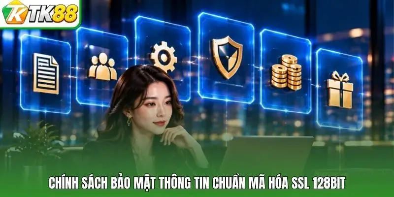 Chính sách bảo mật thông tin chuẩn mã hóa SSL 128bit