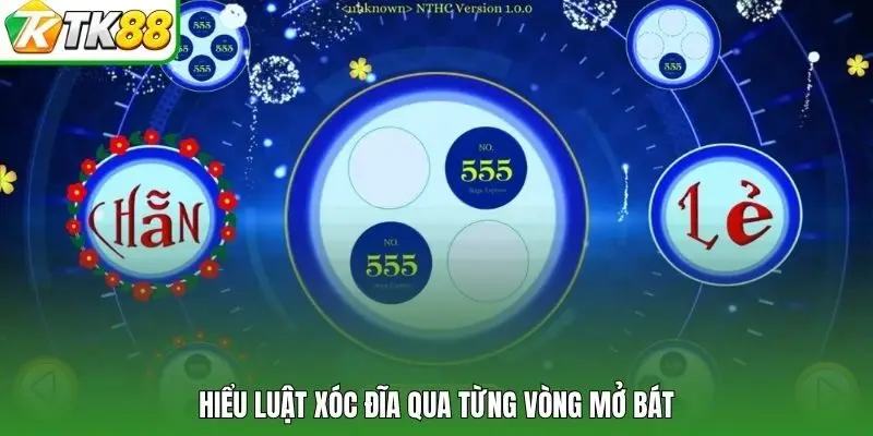 Hiểu luật xóc đĩa qua từng vòng mở bát