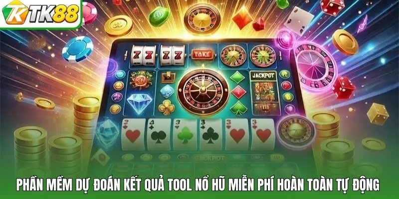 Phần mềm dự đoán kết quả tool nổ hũ miễn phí hoàn toàn tự động 
