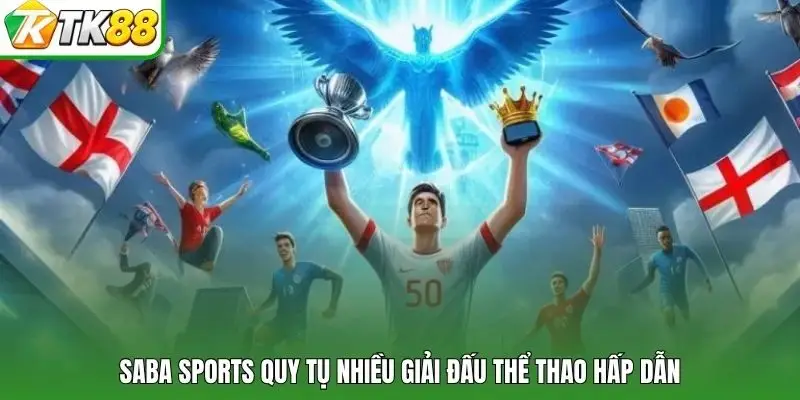 Saba Sports quy tụ nhiều giải đấu thể thao hấp dẫn
