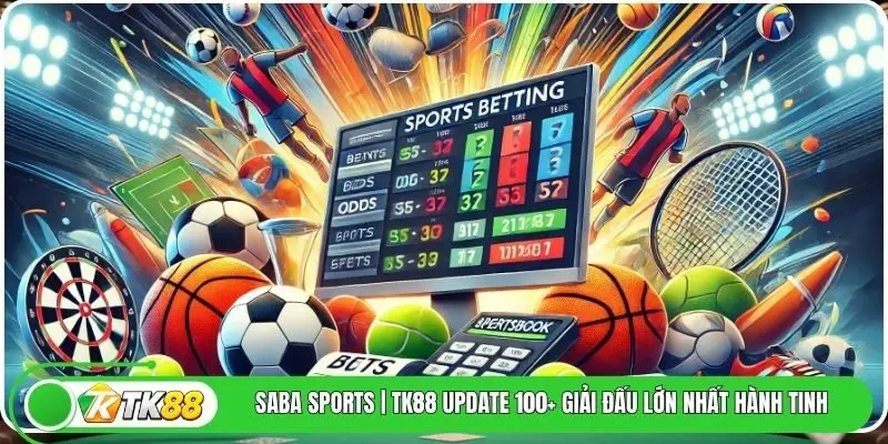 Saba Sports | Tk88 Update 100+ Giải Đấu Lớn Nhất Hành Tinh