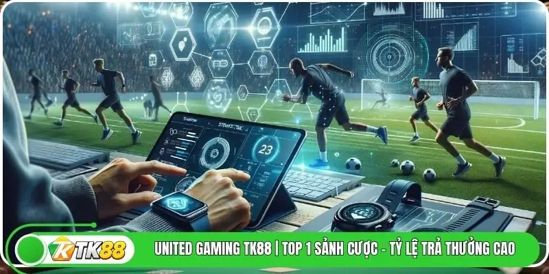 United Gaming TK88 | Top 1 sảnh cược - Tỷ lệ trả thưởng cao
